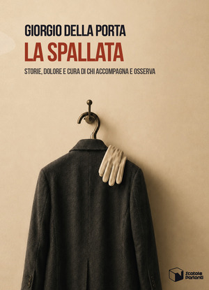 La spallata. Storie, dolore e cura di chi accompagna e osserva