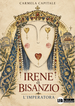 Irene di Bisanzio. L'Imperatora