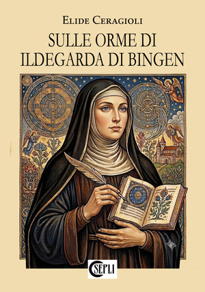 Sulle orme di Ildegarda di Bingen. Nuova ediz.