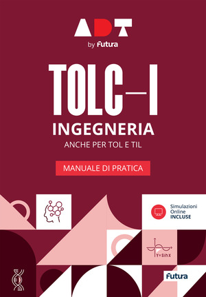 Accademia dei Test. TOLC-I. Ingegneria. Manuale di pratica