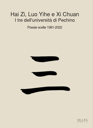 I tre dell'università di Pechino. Poesie scelte 1981-2022. Ediz. italiana e cinese