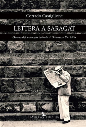Lettera a Saragat. Ovvero del miracolo balordo di Salvatore Piccirillo