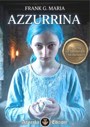 Azzurrina. La verità sul fantasma di Montebello. Ediz. integrale