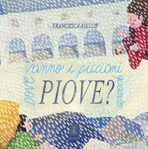 Dove vanno i piccioni quando piove?