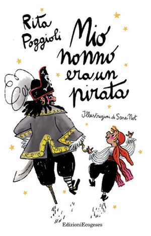 Mio nonno era un pirata. Ediz. illustrata